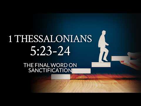 Sunday School, 1 Thessalonians 5:23-24