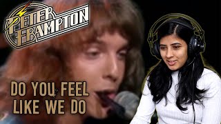 PETER FRAMPTON FIRST TIME REACTION | DO YOU FEEL LIKE WE DO REACTION | NEPALI GIRL REACTS