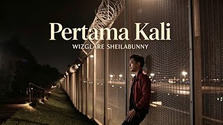 WizGlare SheilaBunny - Pertama Kali (Official Music Video)