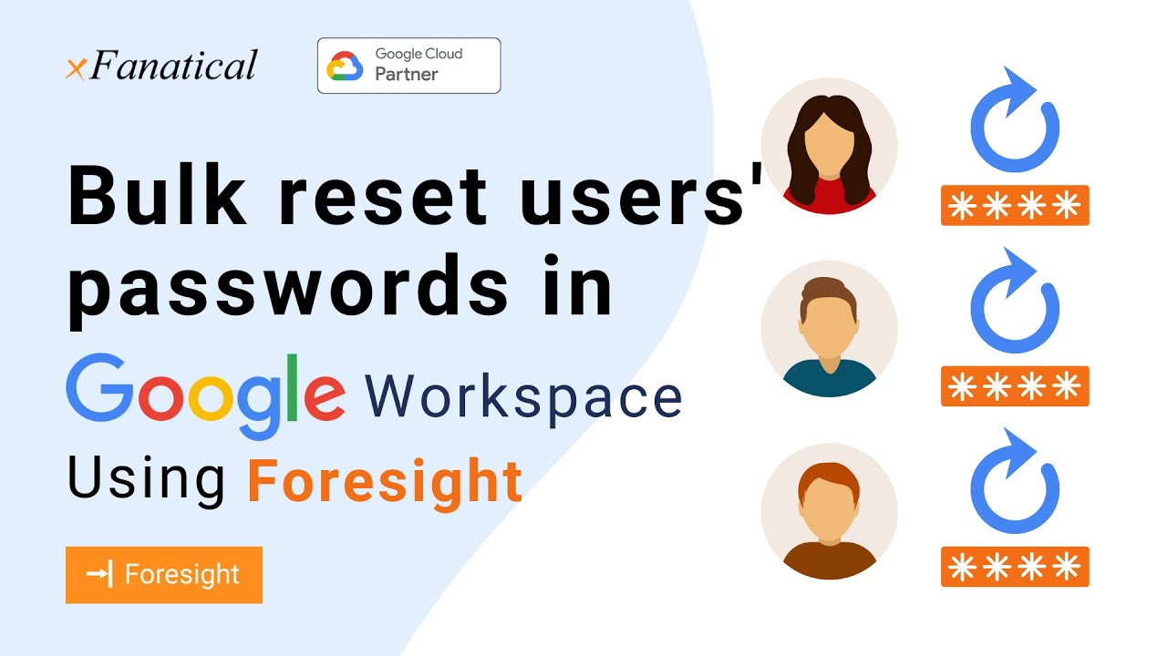 Bulk reset users passwords in Google Workspace using xFanatical ...