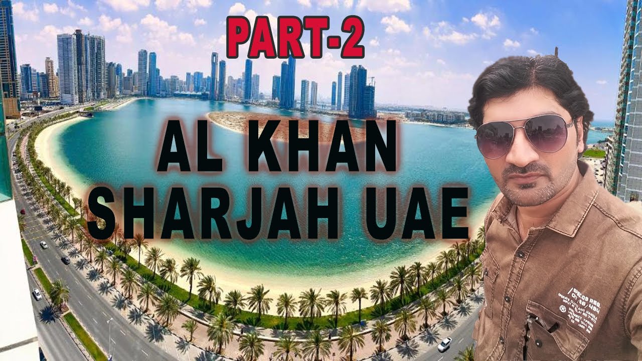 VLOG 2 AL KHAN  Sharjah Good OUTING PLACE OF SHARJAH