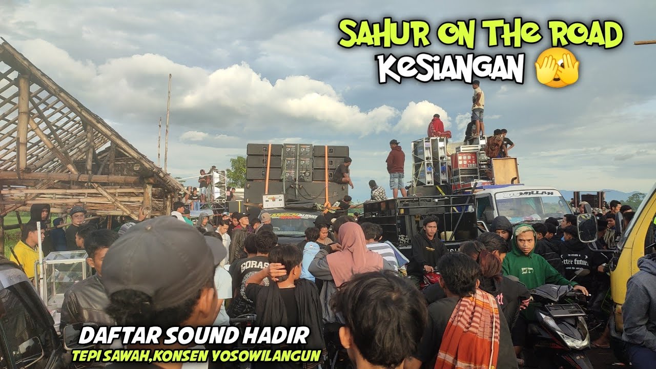 Deretan Sound Sahur On The Road,Ditepi Sawah,KONSEN YOSOWILANGUN 😱