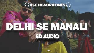 Delhi Se Manali (Ladka Tera Diwana) : 8D 🎧| Badshah X Sirazee X Manju Nautiyal 
