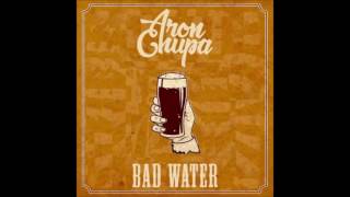 Video thumbnail of "AronChupa ft. J & The People - Bad Water (Original Mix)"