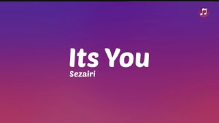 Its You - Sezairi ( Lyric )