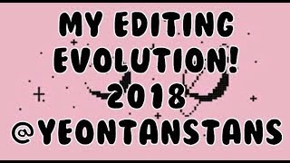 my ccp & vs editing evolution! 2018 | yeontanstans