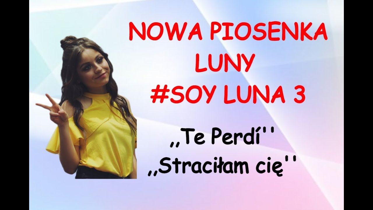 Soy Luna 3-Nowa piosenka Luny-,,Te Perdí''[Tłumaczenie PL]