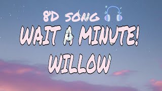 wait a minute!(8D song)- willow smith | lyrics
