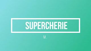 Ma superchérie - M | [Paroles / Lyrics]