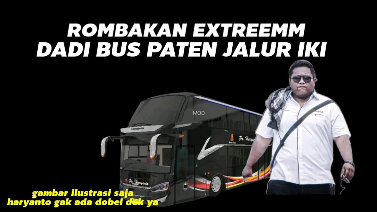 BUS ROMBAKAN EXTREEM AKHIRNYA MASUK PULO GEBANG JADI PATEN KE JALUR INI ...