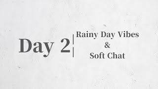 Day 2 | Rainy Day Vibes & Soft Chat 🌧️ screenshot 5