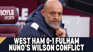 WEST HAM 0-1 FULHAM REFLECTION | CONFLICT BETWEEN SULLY AND NUNO OVER WILSON | PREMIER LEAGUE