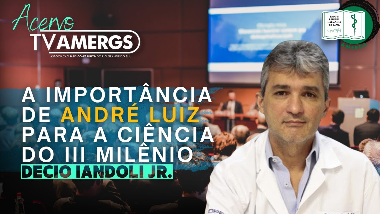 A importância de ANDRÉ LUIZ para a CIÊNCIA do III Milênio  | Dr. Décio Iandoli Jr. [reprise]