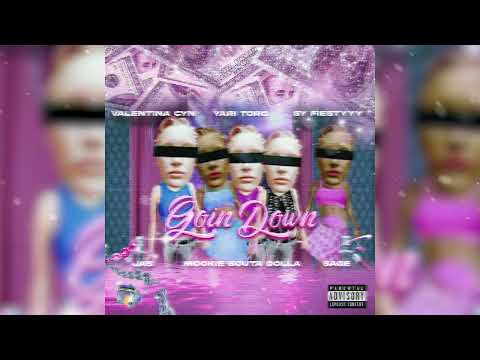 Yari x Valentina Cyn x Jas x Sy Fiestyyy x Mookie Bouta Dolla x Sage - GOIN DOWN - (Official Audio)