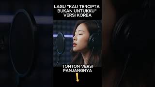 Lagu Kau Tercipta Bukan Untukku Versi Korea