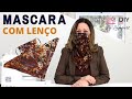 MÁSCARA COM LENÇO - APRENDA A FAZER