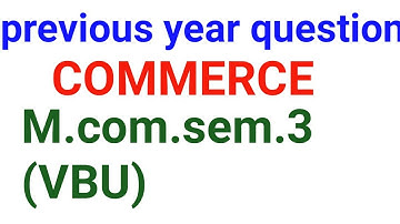 M.com. sem. 3 VBU Previous year question
