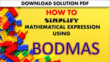 How to simplify  Mathematical Expression using BODMAS - Part 1