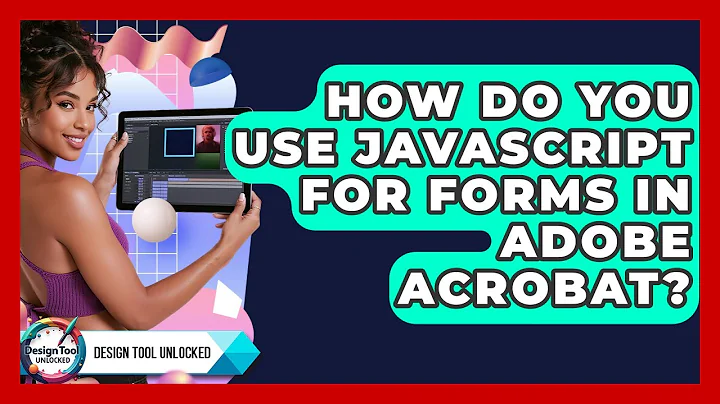 How Do You Use JavaScript For Forms In Adobe Acrobat? - Design Tool Unlocked