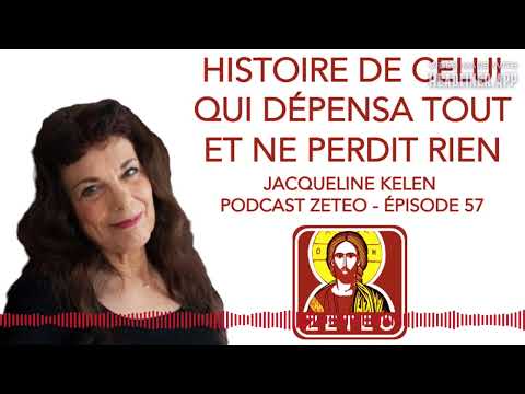 Zeteo #57 : Jacqueline Kelen : Histoire de celui qui dépensa tout et ne perdit rien