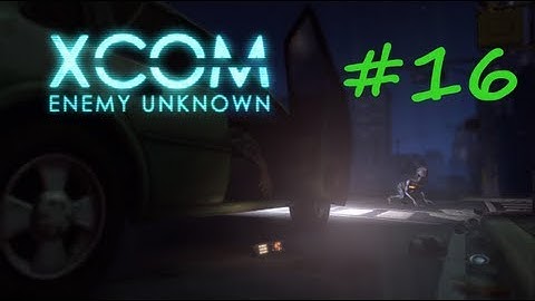XCOM: Enemy Unknown Walkthrough - Part 16