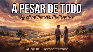 A Pesar de Todo - La Combinación Vallenata | Karaoke Profesional Remasterizado | Studio Hi-Fi HD