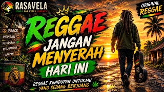 REGGAE KEHIDUPAN 🌴 | Jangan Menyerah Hari Ini | Lagu Reggae Motivasi & Perjuangan Hidup