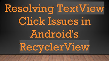 Resolving TextView Click Issues in Android