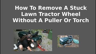 How To Remove A Stuck Lawn Tractor Wheel