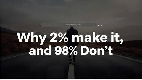 Success Secrets Exposed |  Why 2% Make It and 98% Don’t!