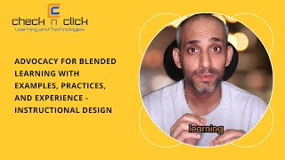 Advocacy for Blended Learning with Examples, Practices, and Experience - Instructional Design