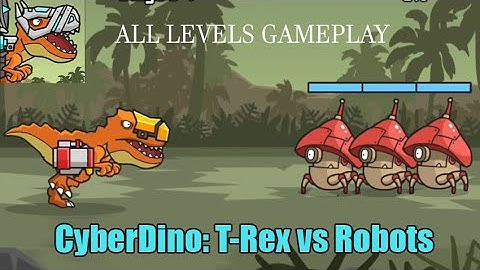 CyberDino : T-Rex vs Robots - Stage 1-1 to 3-5 ALL CLEARED
