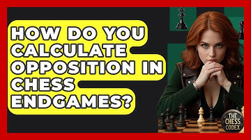How Do You Calculate Opposition In Chess Endgames? - The Chess Codex