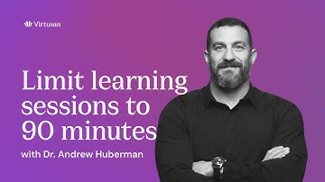 "Limit Learning Sessions to 90 Minutes" The Neuroplasticity Super Protocol by Dr. Andrew Huberman