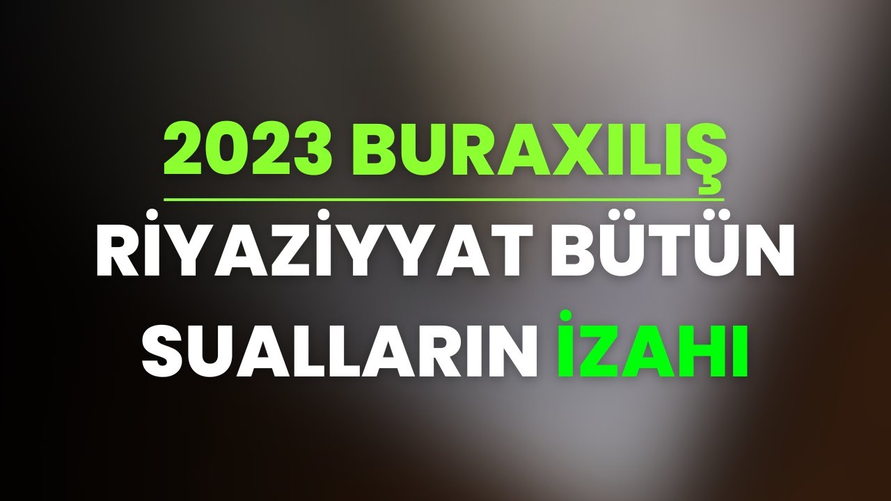 ✅️❗️👉Buraxılış 2023 Riyaziyyat bütün sualların izahı