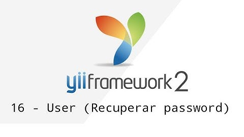 16 - Yii Framework 2 - User (Recuperar password)