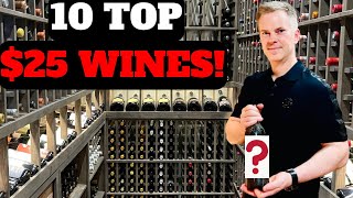 10 Top $25 WINES I'm Buying Now! (2025)