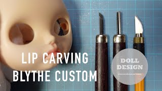 Custom Blythe Lip Carving ｜アートナイフ×彫刻刀 ｜カスタムブライス削り ＃1