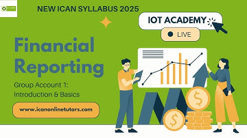 FR - Group Account 1: Introduction & Basics (2025 ICAN NEW SYLLABUS)