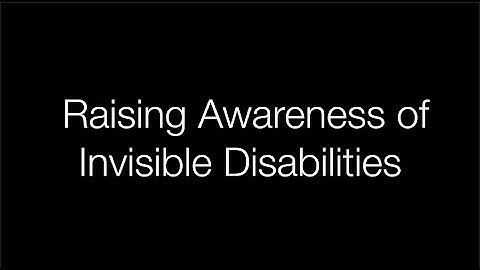Raising Awareness of Invisible Disabilities