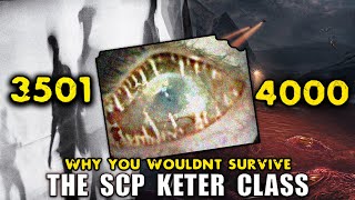 Why You Wouldn&#39;t Survive SCP&#39;s Keter Class (3501-4000)