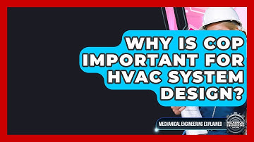 Why Is COP Important For HVAC System Design? - Mechanical Engineering Explained