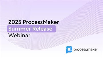 ProcessMaker Summer 2025 Platform Release Webinar