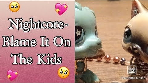 LPS MV: Blame It On The Kids