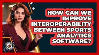 How Can We Improve Interoperability Between Sports Analytics Software? - Gridiron Data Digest