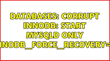 Databases: Corrupt InnoDB: Start mysqld only innodb_force_recovery=6
