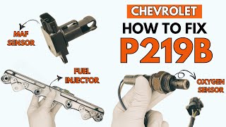 Fixing P219B Error Code in Chevrolet : Bank 2 Air-Fuel Ratio Imbalance