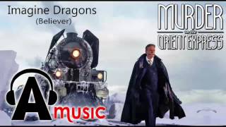 Murder on the Orient Express Trailer Song (Imagine Dragons - Believer ) Murder on the Orient Express Trailer Song (Imagine Dragons - Believer )