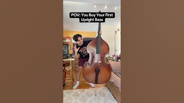 POV: You Buy Your First Upright Bass