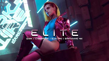 ELITE - Evil Electro / Dark Synthwave / Cyberpunk / Industrial / Dark Electro Music Mix